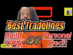 Best Tradelines to Build Your CPN or Personal Cred