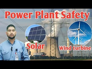 Power plant hazard and precautions ! Power plant safety ! Solar safety ! Wind turbine safety