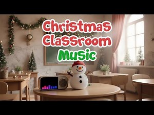 Christmas Music for the Classroom 🎄 | Gentle Relaxation for Calm Holiday Learning