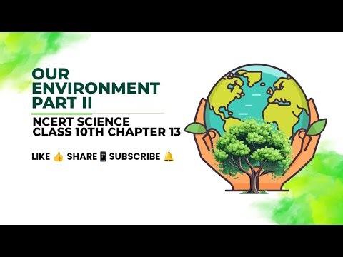 Our Environment Class 10 | Chapter 13 Second Half Easy Explanation. #class10 #ncert #cbsc #students