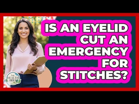 Is an Eyelid Cut an Emergency For Stitches?