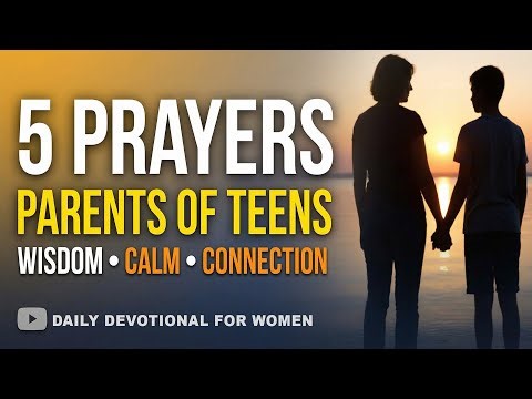 5 Prayers for Parents of Teens: Wisdom, Calm, and Stronger Connection | Daily Devotional For Women