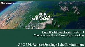 GEO 324, Video Microlecture: Unit 01 (Land Use & Land Cover), Lesson 04 (Common Land Use / Land Cover Classifications)