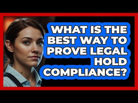 What Is The Best Way To Prove Legal Hold Compliance? - SecurityFirstCorp.com