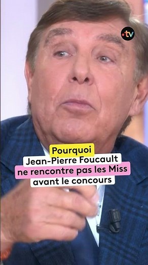 Miss France : Pourquoi Jean-Pierre Foucault ne rencontre pas les candidates avant le concours