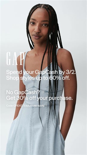 It’s time to use your GapCash. Didn’t earn any? Take 30% off instead with code GREAT. Exclusions apply. | Gap