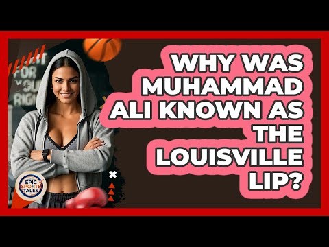 Why Was Muhammad Ali Known As The Louisville Lip? - Epic Sports Tales