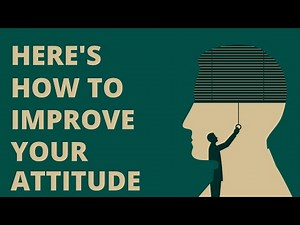 10 Ways To Improve Your Attitude
