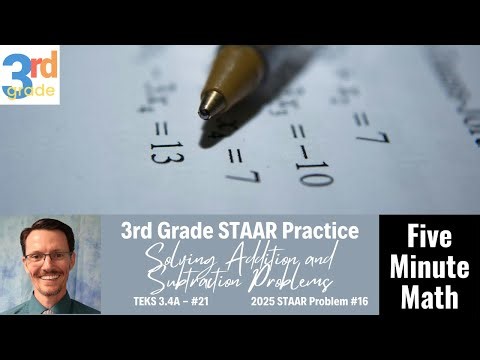 3rd Grade STAAR Practice Solving Addition and Subtraction Problems (3.4A - #21)