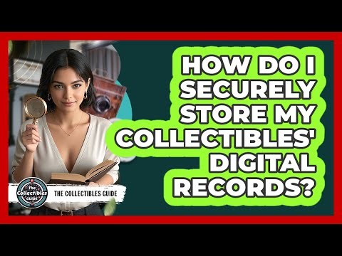 How Do I Securely Store My Collectibles' Digital Records?