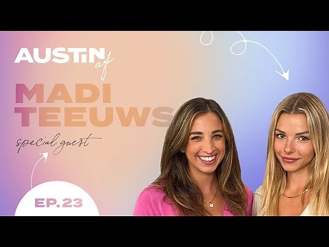 Madi Teeuws - Modeling, Body Image, Mental Health, Pretty Privilege, and Dating | EP 23 | Austin AF