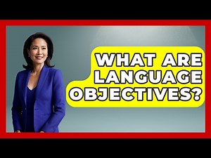 What Are Language Objectives? - The Language Library