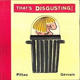 That's Disgusting! Awesomely gross picture book