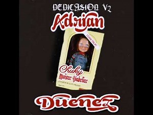 PORQUE ME LLAMAN CHUKY // ADRIAN DUEÑEZ DEDICASION EL CHUKY V2