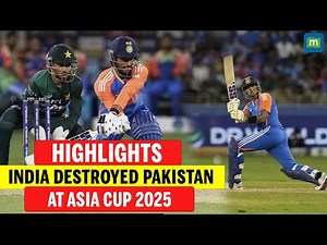Pakistan Vs India Asia Cup 2025 Match Highlights: Historic Win! India Destroys Pakistan at Asia Cup