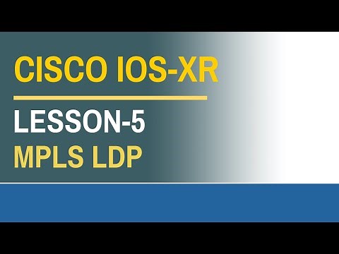 Cisco IOS XR - Configuring MPLS LDP