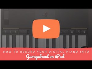 How to Record Your Digital Piano into Garageband on iPad