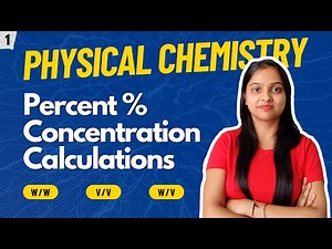 [1] General and Physical chemistry | Percent Concentration Calculations | W/W, V/V, W/V solutions