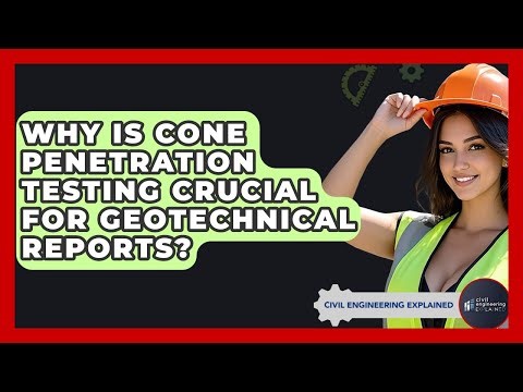 Why Is Cone Penetration Testing Crucial For Geotechnical Reports? - Civil Engineering Explained