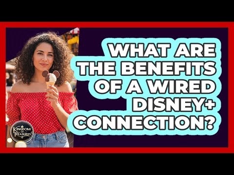 What Are the Benefits of a Wired Disney+ Connection?