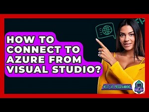 How To Connect To Azure From Visual Studio? - Next LVL Programming