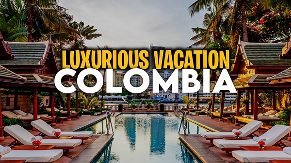 Most Incredible Vacations in Colombia