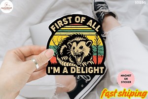 First of All I’m a Delight Possum Sticker/car Magnet | Funny Sticker, Water Bottle Sticker, Laptop Sticker, Car Sticker, Water Proof Sticker - Etsy