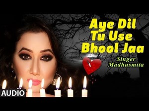 Aye Dil Tu Use Bhool Ja Latest Hindi Full (Audio) Song | Madhusmita | Nikhil - Vinay