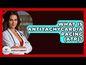 What Is Antitachycardia Pacing (ATP)? - Cardiology Community