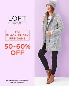 BLACK FRIDAY DEALS start NOW! We’re kicking-off the season of sales with incredible steals! | LOFT Outlet