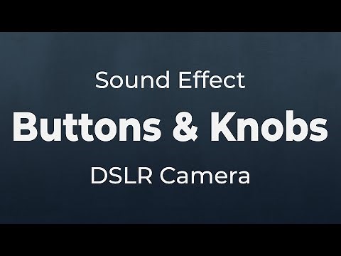 Clicking Buttons and Knobs on a DSLR Camera Sound Effect | SFX Free for Non-Profit Projects
