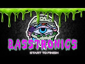 BASSTRONICS - Subtronics Style Dubstep Masterclass Start To Finish