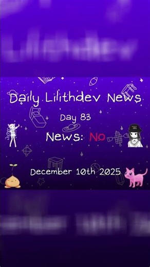 LilithDev News - Day 83