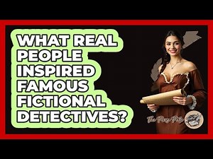 What Real People Inspired Famous Fictional Detectives? - The Prose Path