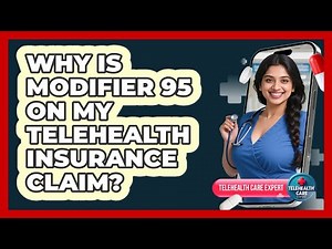 Why Is Modifier 95 On My Telehealth Insurance Claim?