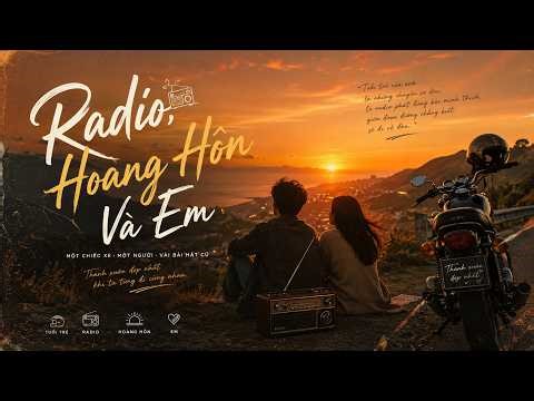 Radio, Hoàng Hôn Và Em 🌅 | V-Pop Chill Về Tuổi Trẻ, Roadtrip Và Những Ngày Đẹp Nhất