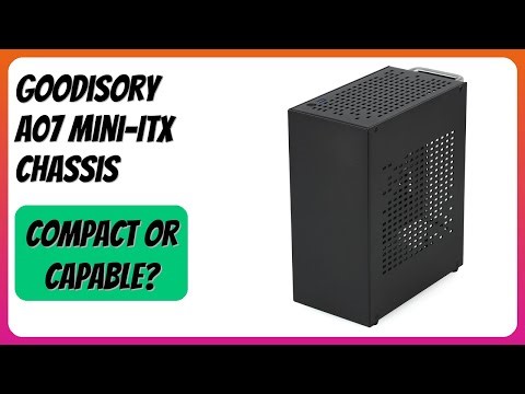 REVIEW (2026): Goodisory A07 Mini-ITX Chassis. Features