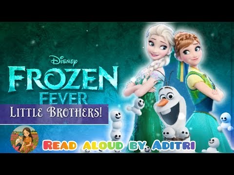 Frozen fever Little Brothers kids story read aloud by @aditristory