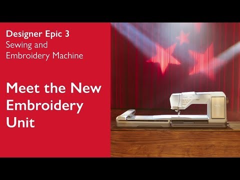 Designer Epic 3: Meet the New Embroidery Unit