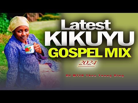 🔴Best Kikuyu Gospel Mix 2024 | DJ MYSH | Hellen Muthoni, Edith Wairimu, Sammy Irungu