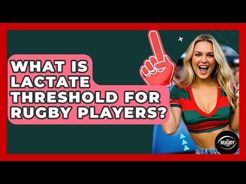 What Is Lactate Threshold For Rugby Players? - The Rugby Pros