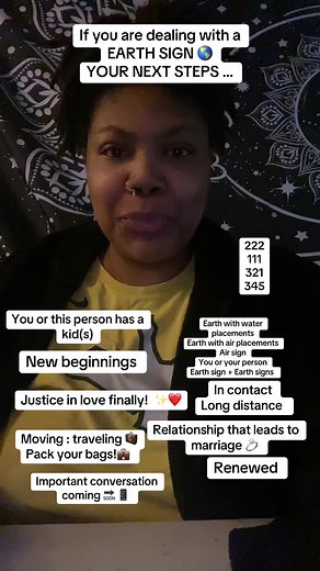 If you are dealing with a EARTH SIGN 🌎 YOUR NEXT STEPS …
