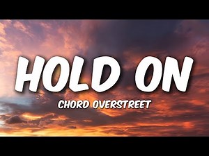 Chord Overstreet - Hold On (Lyrics)