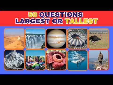 Ultimate Largest & Tallest Quiz 🌍 | 50 Mind-Blowing Questions | How Many Can You Get Right?