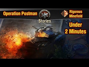 World of Tanks || Stories - CHAPTER 6 - Operation Postman - Under 2 minutes - Rigorous Minefield