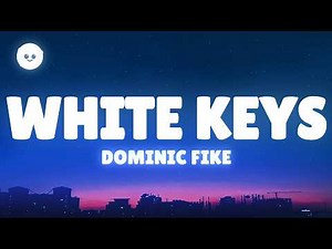 Dominic Fike - White Keys (Lyrics)