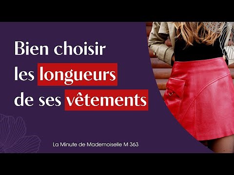 Comment bien choisir les longueurs de ses vêtements ? - La Minute de Mademoiselle M363