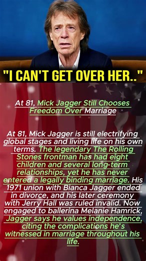 At 81, Mick Jagger Still Chooses Freedom Over Marriage