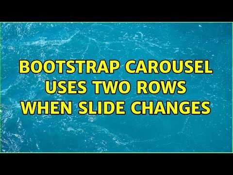 Bootstrap carousel uses two rows when slide changes (2 Solutions!!)