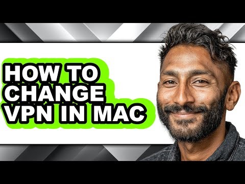 How to Change Vpn in Mac - Full Guide